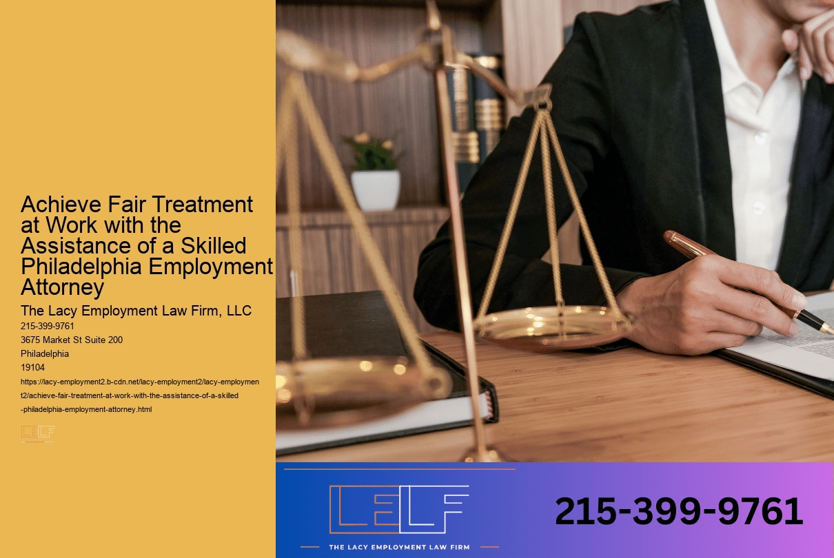 Achieve Fair Treatment at Work with the Assistance of a Skilled Philadelphia Employment Attorney