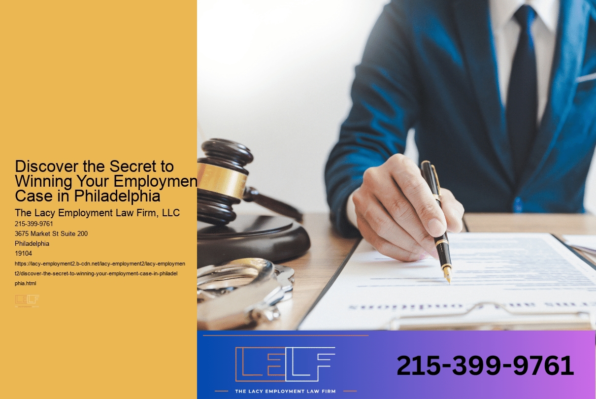 Discover the Secret to Winning Your Employment Case in Philadelphia