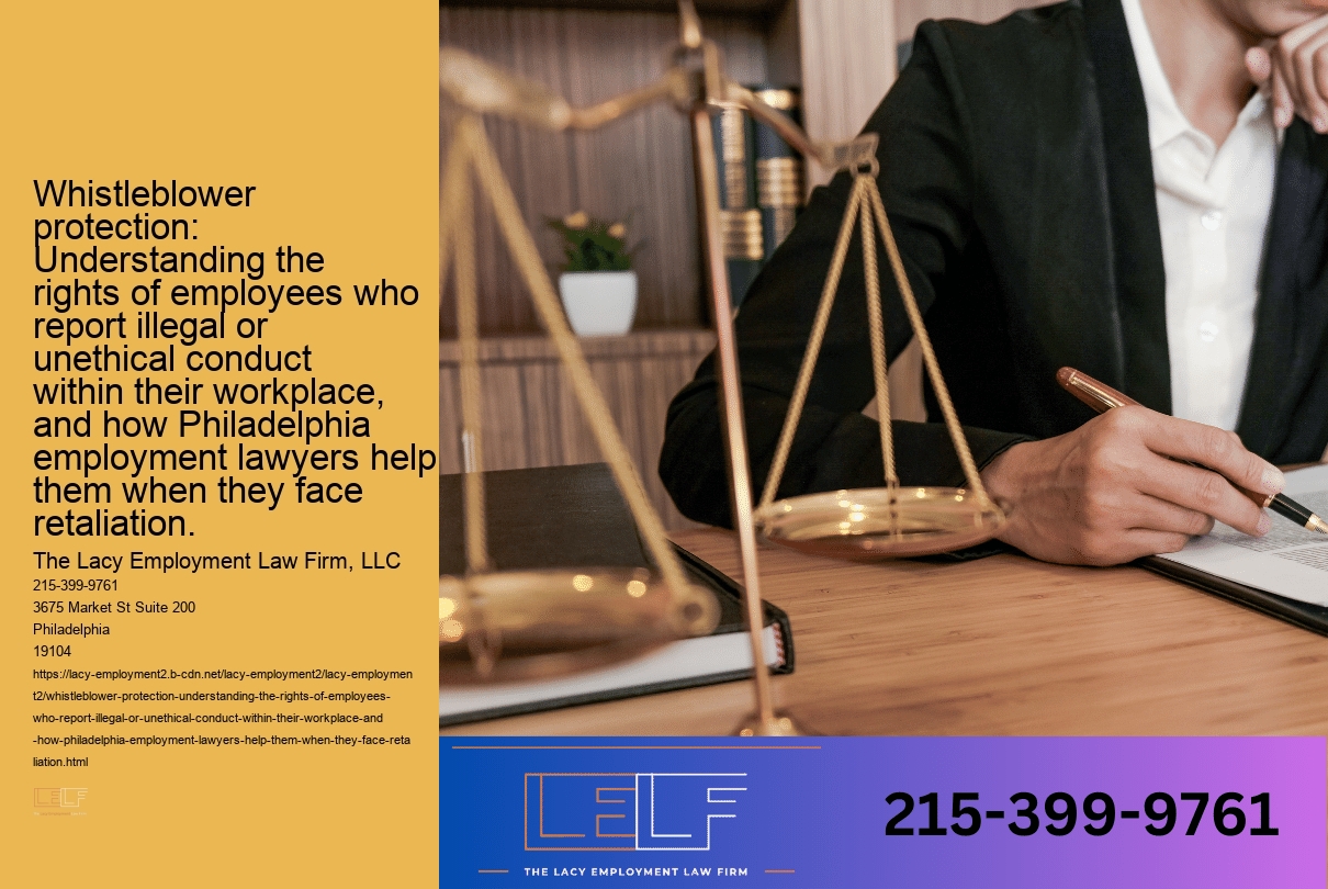 Whistleblower protection: Understanding the rights of employees who report illegal or unethical conduct within their workplace, and how Philadelphia employment lawyers help them when they face retaliation.